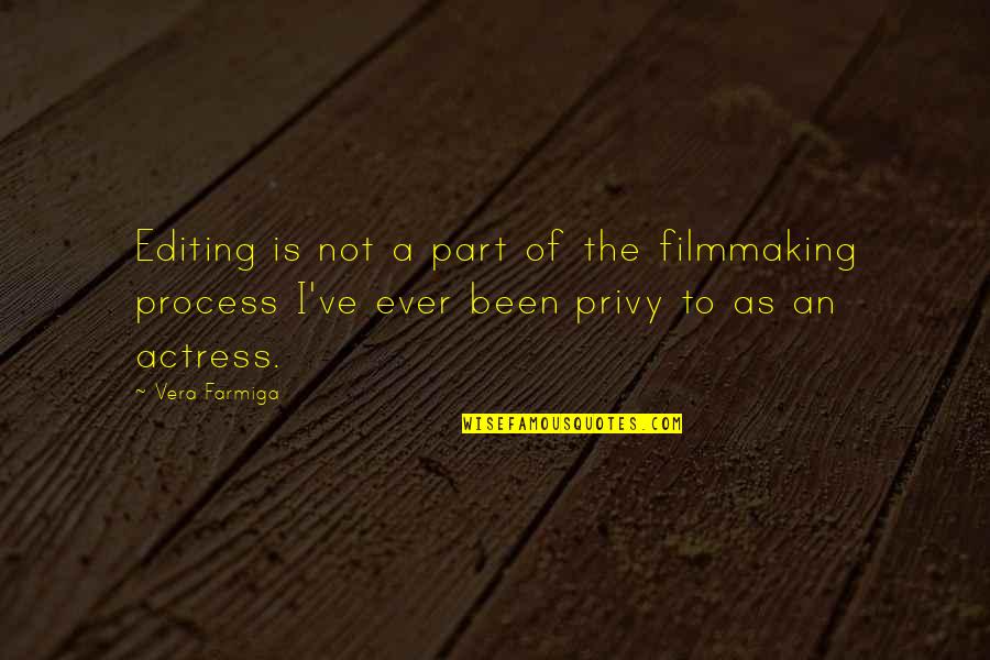 False Thoughts Quotes By Vera Farmiga: Editing is not a part of the filmmaking
