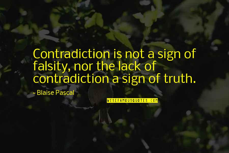 False Truth Quotes By Blaise Pascal: Contradiction is not a sign of falsity, nor