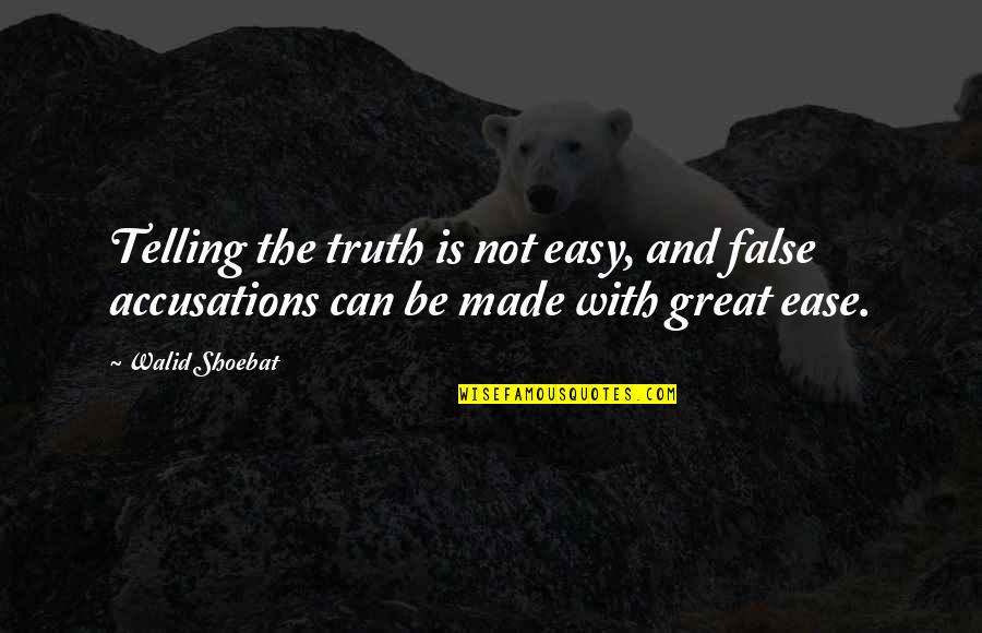 False Truth Quotes By Walid Shoebat: Telling the truth is not easy, and false
