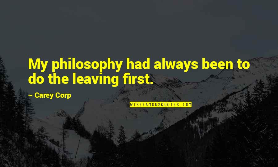 False Truths Quotes By Carey Corp: My philosophy had always been to do the