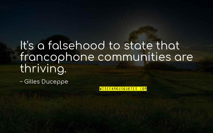 Falsehood Quotes By Gilles Duceppe: It's a falsehood to state that francophone communities