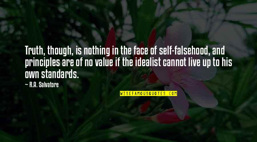 Falsehood Quotes By R.A. Salvatore: Truth, though, is nothing in the face of