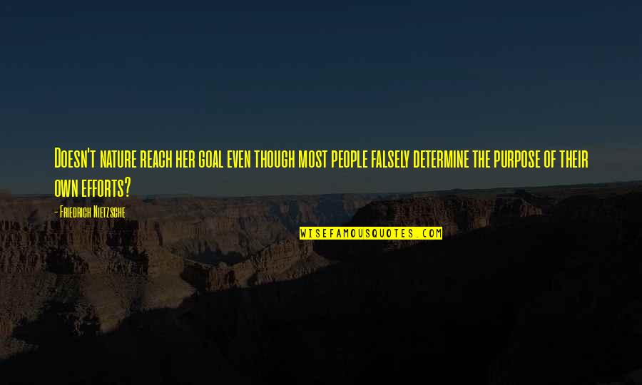 Falsely Quotes By Friedrich Nietzsche: Doesn't nature reach her goal even though most