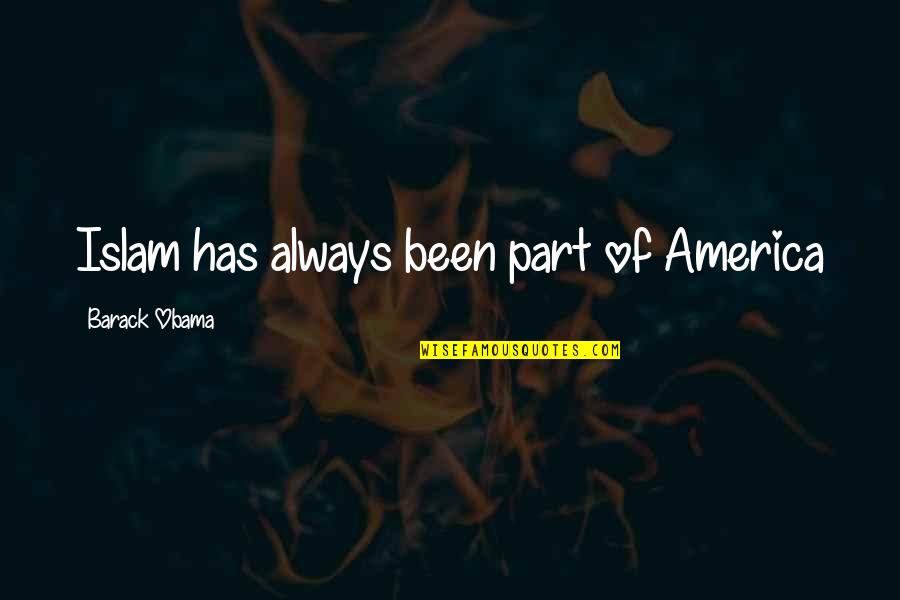 Falseness Quotes By Barack Obama: Islam has always been part of America Falseness Quotes By Barack Obama: Islam has always been part of America