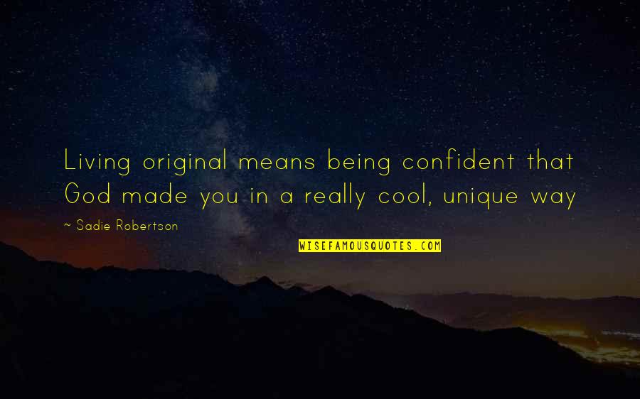 Falsenesses Quotes By Sadie Robertson: Living original means being confident that God made Falsenesses Quotes By Sadie Robertson: Living original means being confident that God made