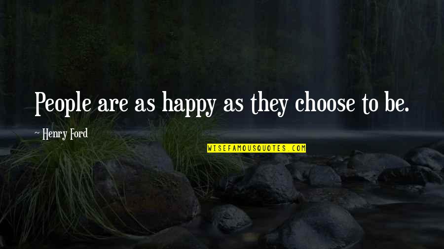 Falser Restaurant Quotes By Henry Ford: People are as happy as they choose to