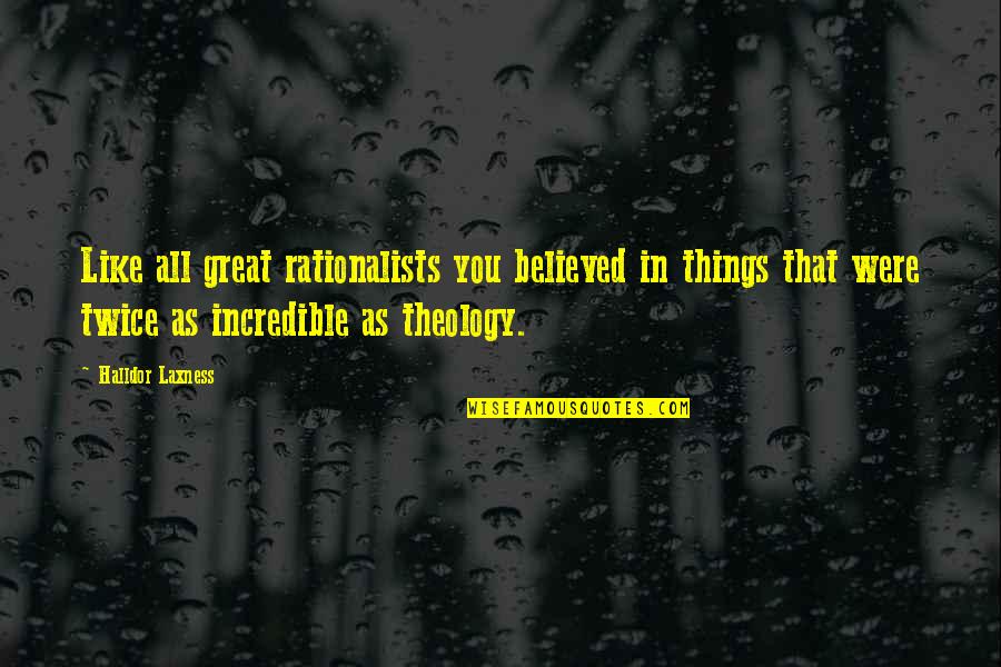 Falsettos Cast Quotes By Halldor Laxness: Like all great rationalists you believed in things