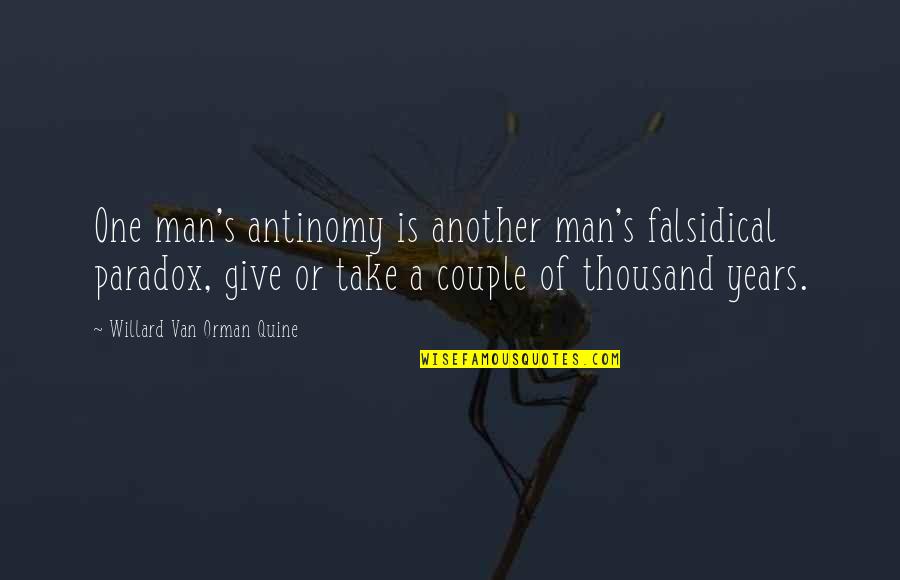 Falsidical Quotes By Willard Van Orman Quine: One man's antinomy is another man's falsidical paradox,