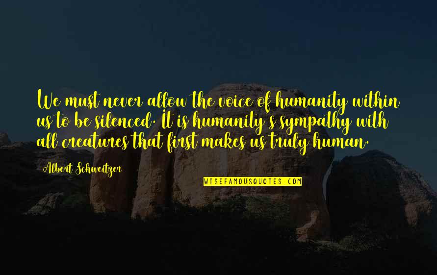 Falsies Quotes By Albert Schweitzer: We must never allow the voice of humanity Falsies Quotes By Albert Schweitzer: We must never allow the voice of humanity