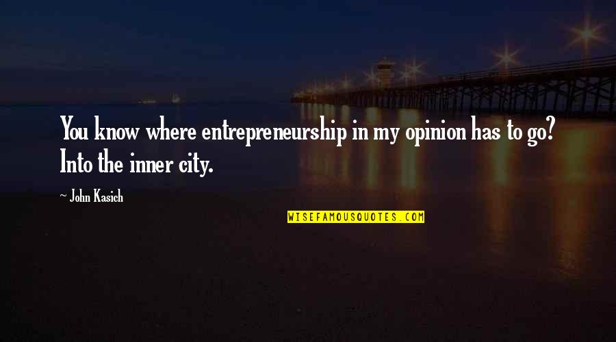 Falsificacion De Firma Quotes By John Kasich: You know where entrepreneurship in my opinion has