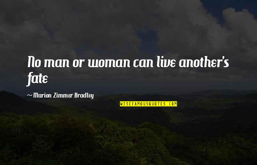 Falsify Synonym Quotes By Marion Zimmer Bradley: No man or woman can live another's fate