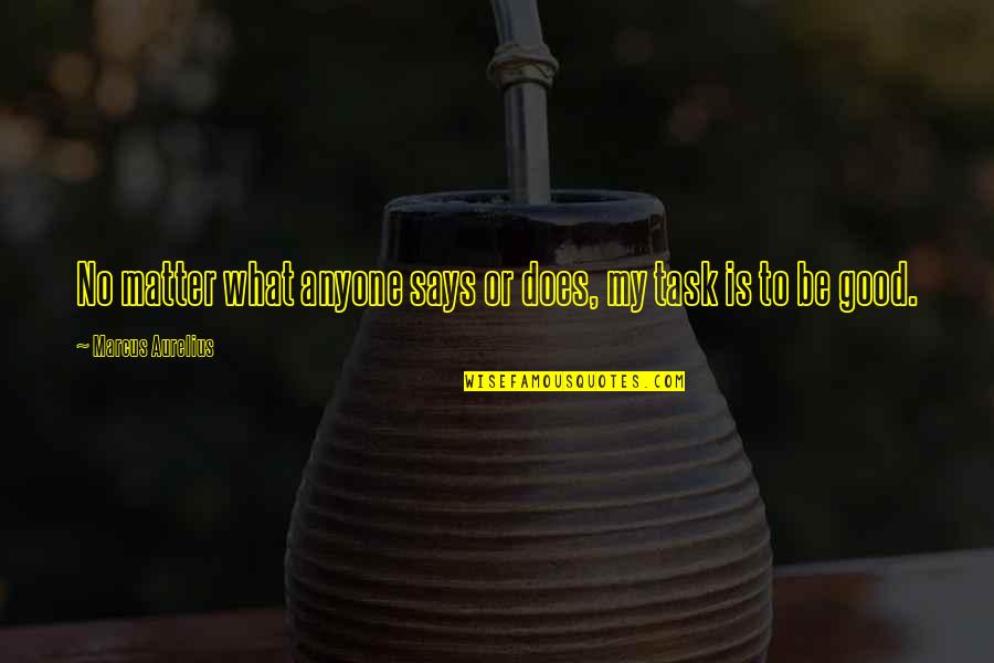 Falsifying Information Quotes By Marcus Aurelius: No matter what anyone says or does, my Falsifying Information Quotes By Marcus Aurelius: No matter what anyone says or does, my