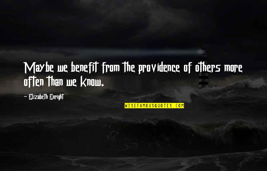 Falsist Quotes By Elizabeth Enright: Maybe we benefit from the providence of others
