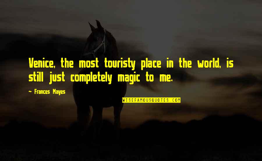 Falsity Law Quotes By Frances Mayes: Venice, the most touristy place in the world,