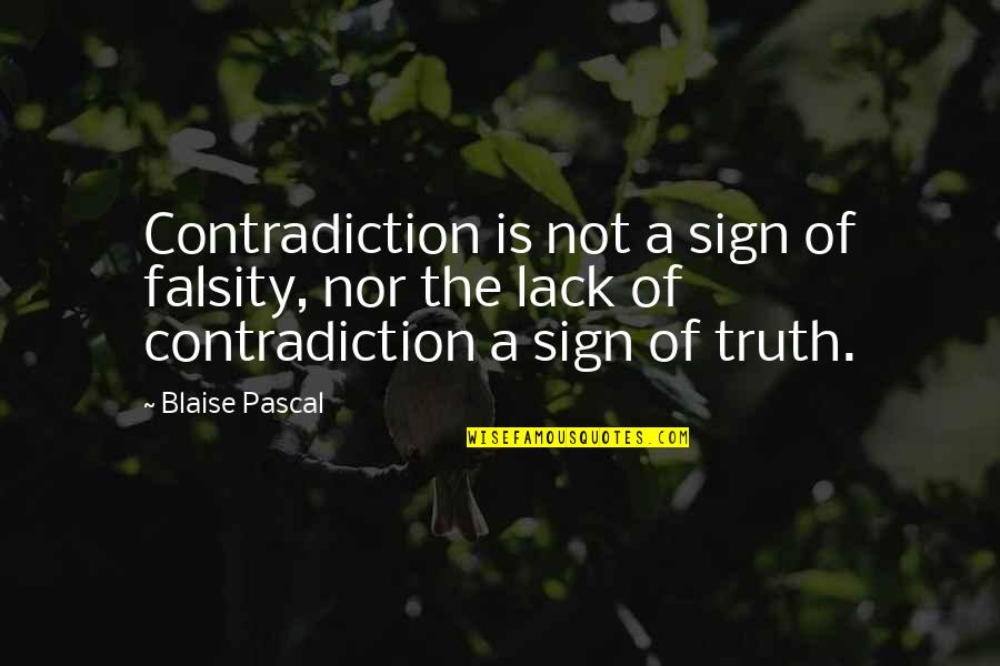 Falsity Quotes By Blaise Pascal: Contradiction is not a sign of falsity, nor