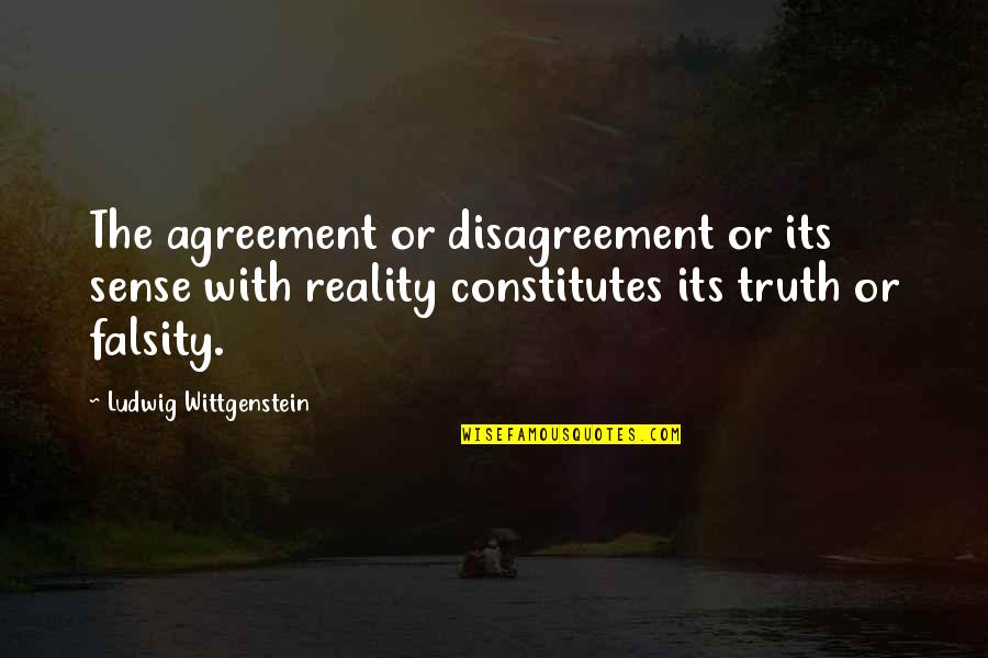 Falsity Quotes By Ludwig Wittgenstein: The agreement or disagreement or its sense with
