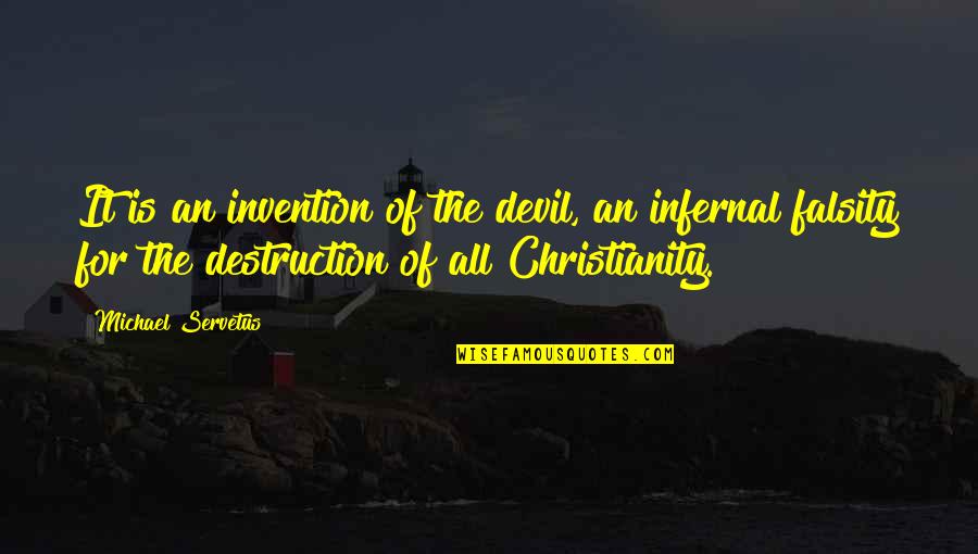 Falsity Quotes By Michael Servetus: It is an invention of the devil, an