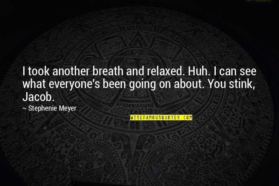 Falsos Pastores Quotes By Stephenie Meyer: I took another breath and relaxed. Huh. I