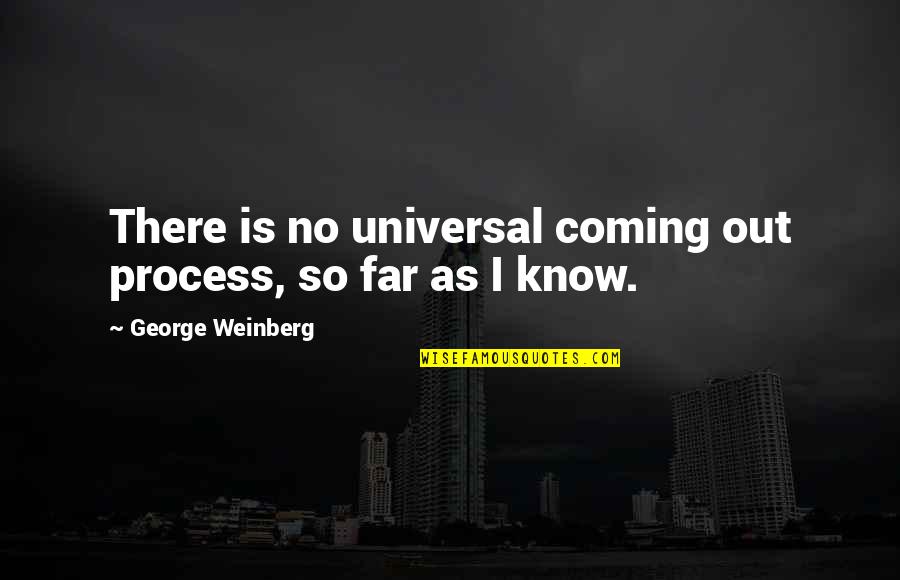 Faltame Quotes By George Weinberg: There is no universal coming out process, so