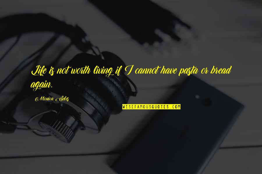 Faltan Cinco Quotes By Monica Seles: Life is not worth living if I cannot