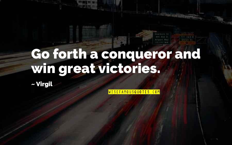 Faltar En Quotes By Virgil: Go forth a conqueror and win great victories.