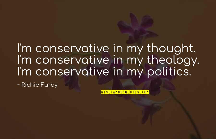 Faltara Spanish Quotes By Richie Furay: I'm conservative in my thought. I'm conservative in
