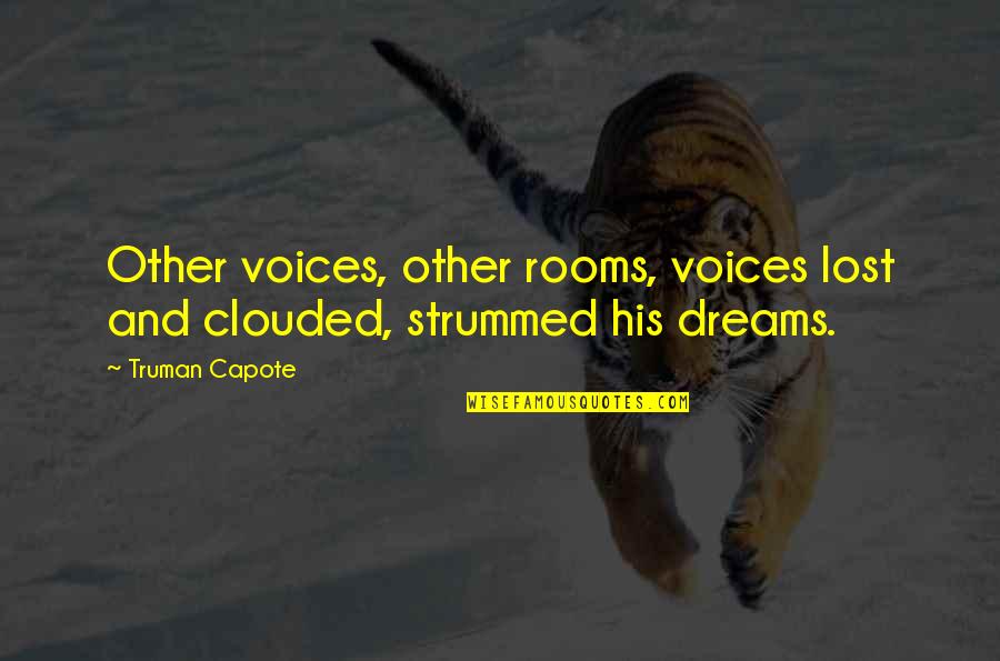 Falter Book Quotes By Truman Capote: Other voices, other rooms, voices lost and clouded,
