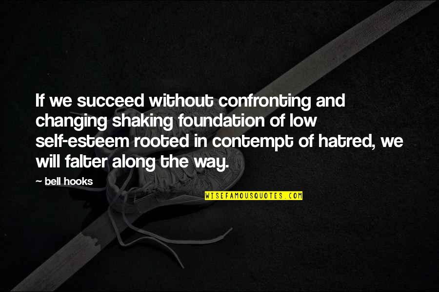 Falter Quotes By Bell Hooks: If we succeed without confronting and changing shaking Falter Quotes By Bell Hooks: If we succeed without confronting and changing shaking
