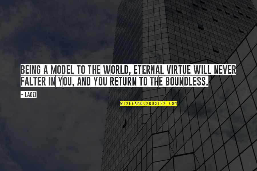Falter Quotes By Laozi: Being a model to the world, eternal virtue Falter Quotes By Laozi: Being a model to the world, eternal virtue