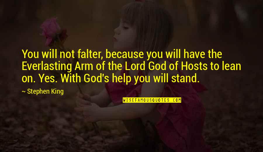 Falter Quotes By Stephen King: You will not falter, because you will have Falter Quotes By Stephen King: You will not falter, because you will have