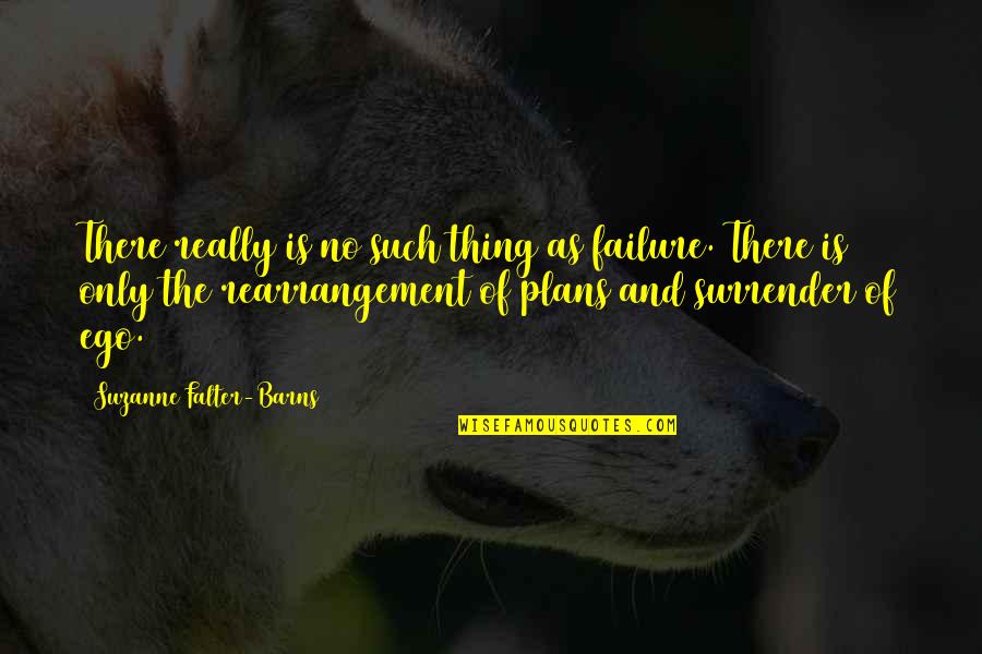 Falter Quotes By Suzanne Falter-Barns: There really is no such thing as failure. Falter Quotes By Suzanne Falter-Barns: There really is no such thing as failure.