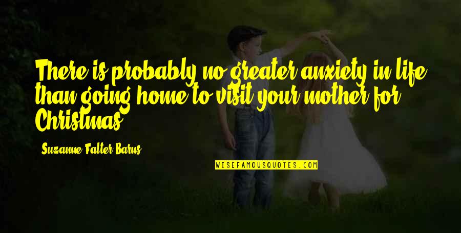 Falter Quotes By Suzanne Falter-Barns: There is probably no greater anxiety in life Falter Quotes By Suzanne Falter-Barns: There is probably no greater anxiety in life
