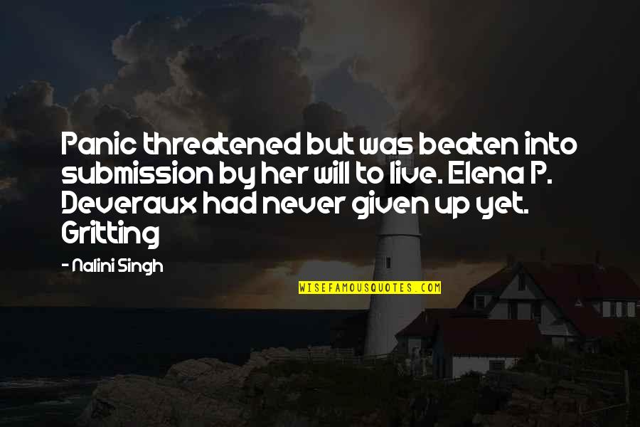 Faltering Faith Quotes By Nalini Singh: Panic threatened but was beaten into submission by