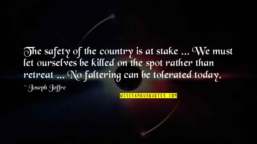 Faltering Quotes By Joseph Joffre: The safety of the country is at stake