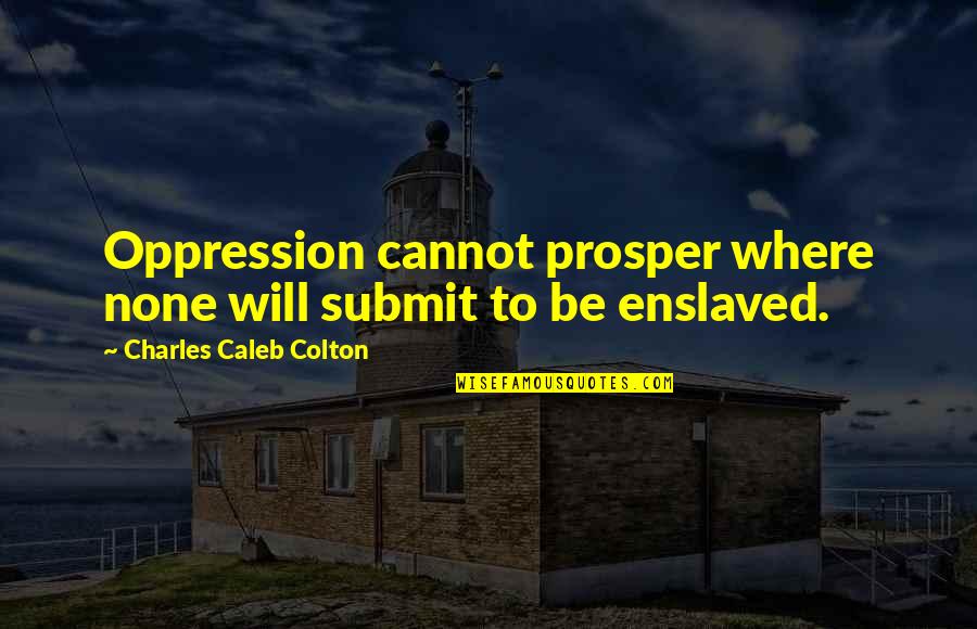Falters Synonym Quotes By Charles Caleb Colton: Oppression cannot prosper where none will submit to Falters Synonym Quotes By Charles Caleb Colton: Oppression cannot prosper where none will submit to