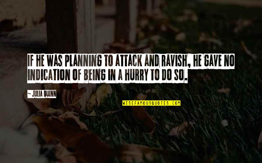 Faltu Bakwas Quotes By Julia Quinn: If he was planning to attack and ravish,