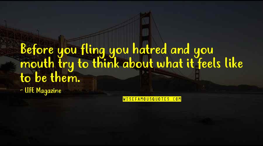 Faltu Bakwas Quotes By LIFE Magazine: Before you fling you hatred and you mouth