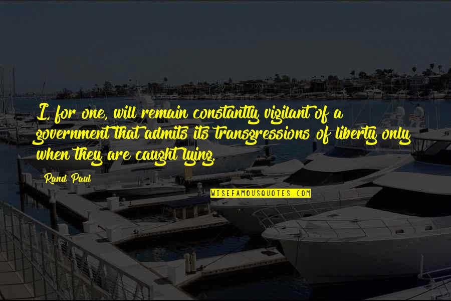 Faludi D M Quotes By Rand Paul: I, for one, will remain constantly vigilant of Faludi D M Quotes By Rand Paul: I, for one, will remain constantly vigilant of