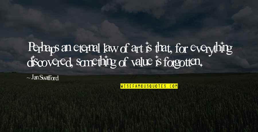 Falvey Linen Quotes By Jan Swafford: Perhaps an eternal law of art is that, Falvey Linen Quotes By Jan Swafford: Perhaps an eternal law of art is that,