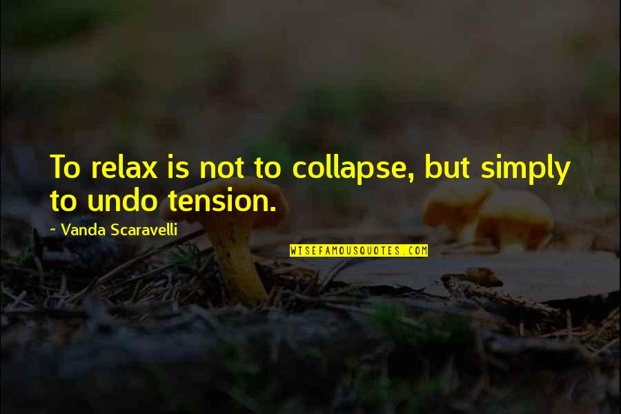 Falz Ft Quotes By Vanda Scaravelli: To relax is not to collapse, but simply