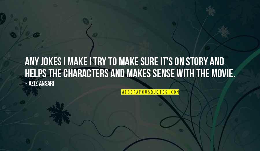 Famae 542 Quotes By Aziz Ansari: Any jokes I make I try to make