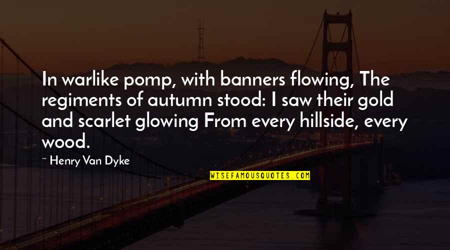 Famae Guns Quotes By Henry Van Dyke: In warlike pomp, with banners flowing, The regiments Famae Guns Quotes By Henry Van Dyke: In warlike pomp, with banners flowing, The regiments