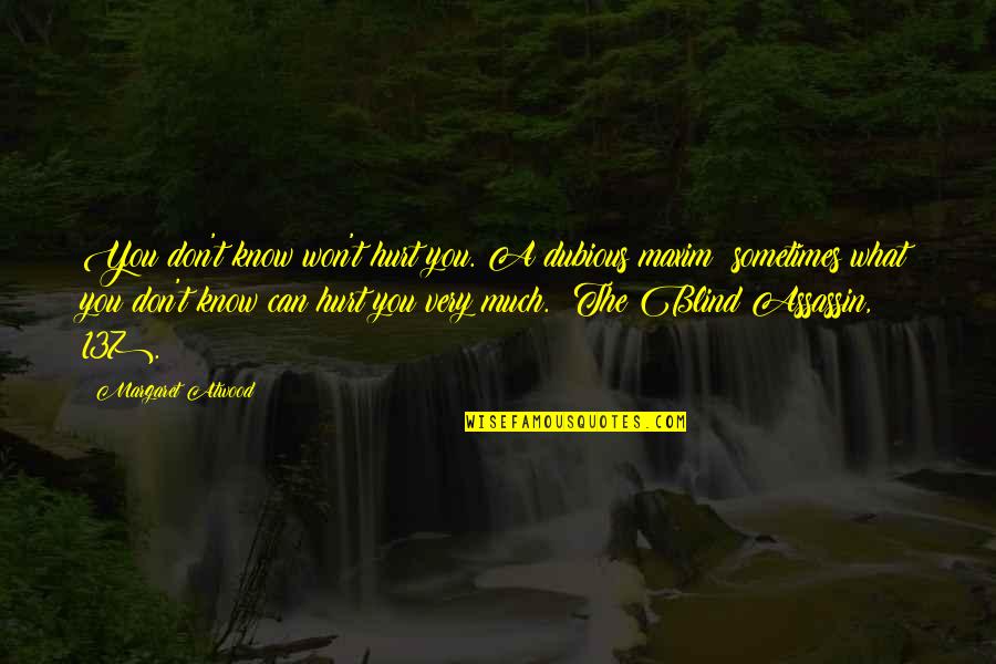 Famae Guns Quotes By Margaret Atwood: You don't know won't hurt you. A dubious Famae Guns Quotes By Margaret Atwood: You don't know won't hurt you. A dubious