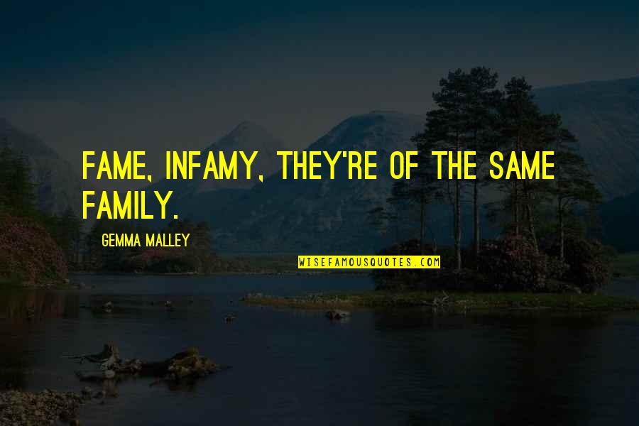 Fame And Family Quotes By Gemma Malley: Fame, infamy, they're of the same family.