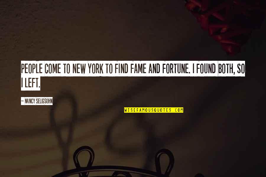 Fame And Fortune Quotes By Nancy Seligsohn: People come to New York to find fame