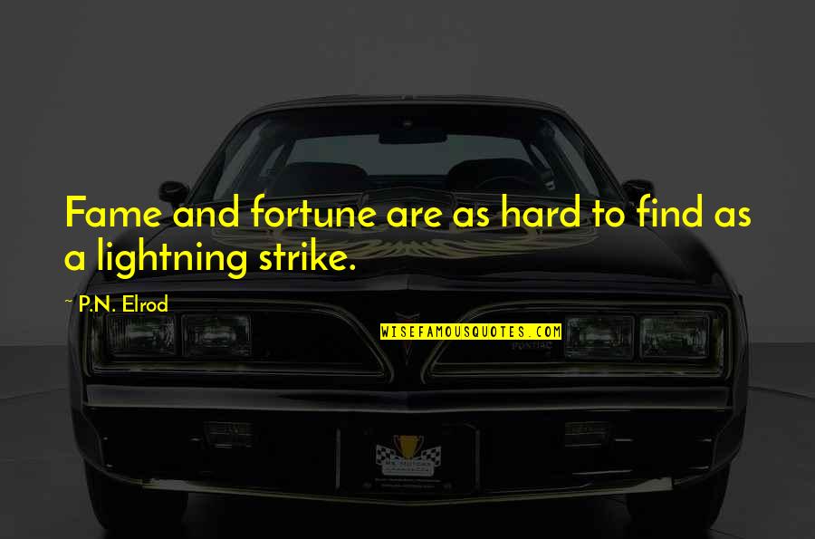 Fame And Fortune Quotes By P.N. Elrod: Fame and fortune are as hard to find