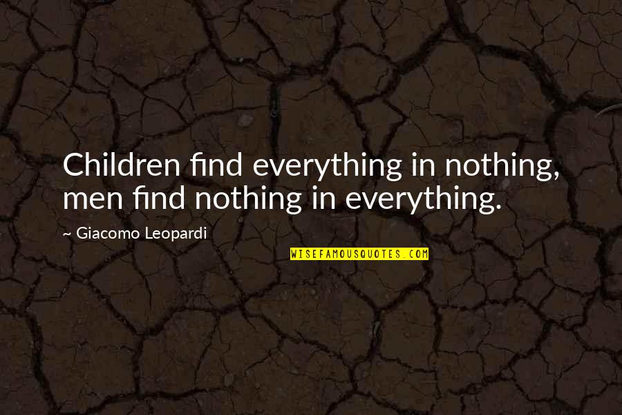 Famed Florentine Quotes By Giacomo Leopardi: Children find everything in nothing, men find nothing Famed Florentine Quotes By Giacomo Leopardi: Children find everything in nothing, men find nothing