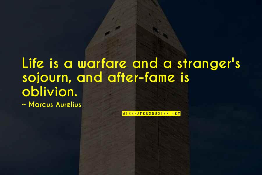 Fame's Quotes By Marcus Aurelius: Life is a warfare and a stranger's sojourn,