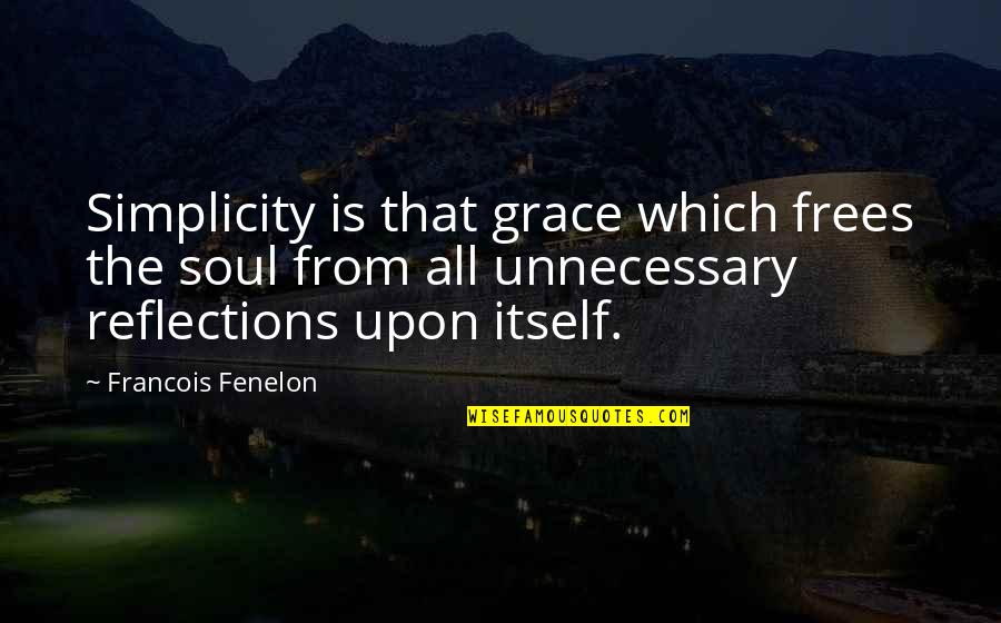 Famiglia Addams Quotes By Francois Fenelon: Simplicity is that grace which frees the soul