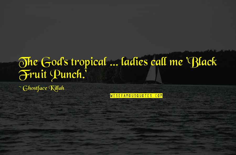 Famil Quotes By Ghostface Killah: The God's tropical ... ladies call me 'Black